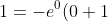 1=-e^{0}(0+1)+C \implies C=2.